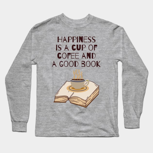 Happiness, coffee, a good book Long Sleeve T-Shirt by The Faeble Hoarder